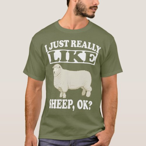 I Just Really Like Sheep OK Funny Farm Shirt
