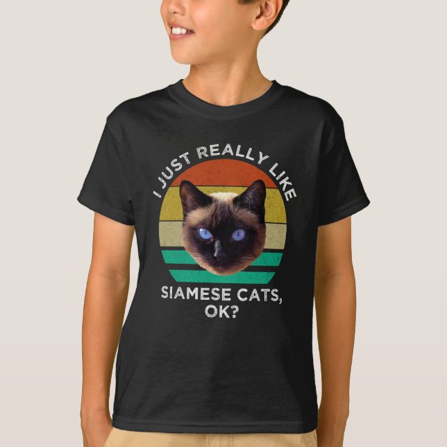 I Just Really Like Siamese Cats, Ok? T-Shirt (Front)