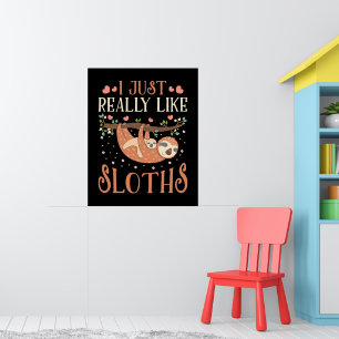 I Just Really Like Sloths Mom Baby Sloth Lover Poster