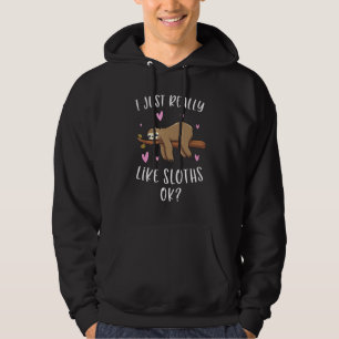 I Just Really Like Sloths Ok  For Girls Sloth Hoodie