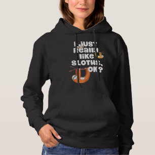 I Just Really Like Sloths Ok-Funny Sloth Hoodie