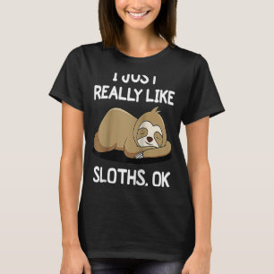 I Just Really Like Sloths OK Wild Animal Sloth Rag T-Shirt