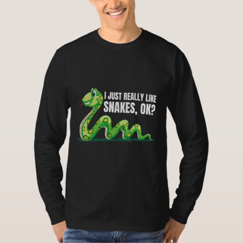 I Just Really Like Snakes Ok Snakes Wildlife Jungl T_Shirt