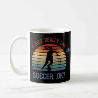I just really like soccer, ok? Funny football gift Coffee Mug