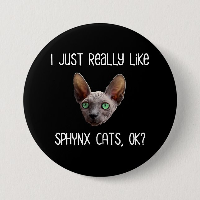 I Just Really Like Sphynx Cats, Ok? Button (Front)