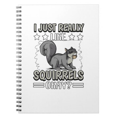 I Just Really Like Squirrels Okay Squirrel Perfec Notebook