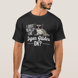 I Just Really Like Sugar Gliders  Sugar Glider T-Shirt