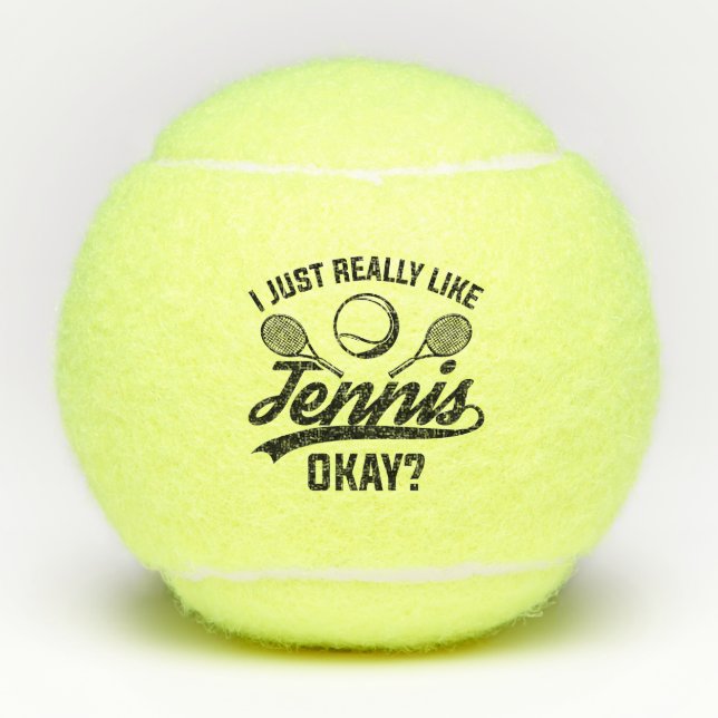 I Just Really Like Tennis Okay Tennis Balls (Front)