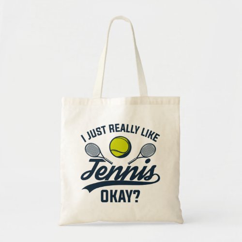 I Just Really Like Tennis Okay Tote Bag