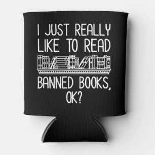 I Just Really Like To Read Banned Books, OK? Can Cooler