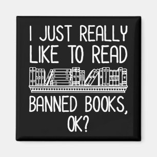 I Just Really Like To Read Banned Books, OK? Magnet