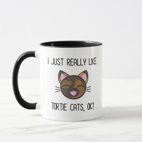 I Just Really Like Tortie Cats OK Tortoiseshell Mug