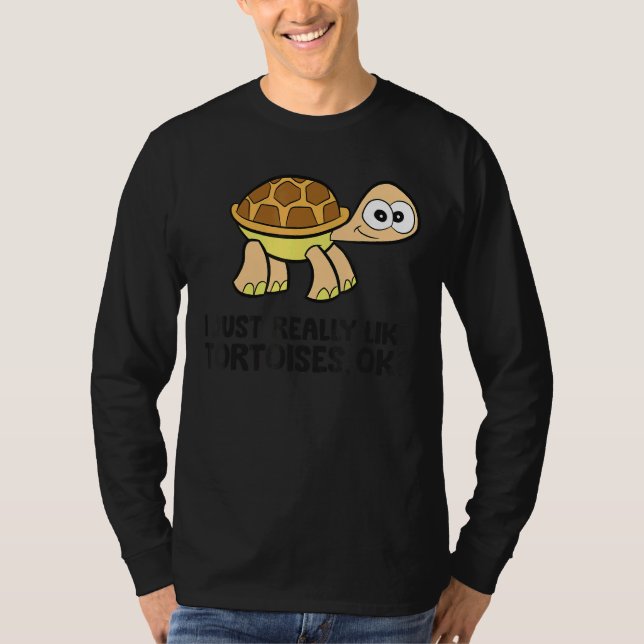 I Just Really Like Tortoises Ok Cute Tortoise T-Shirt (Front)