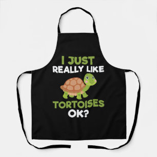 I Just Really Like Tortoises Ok Reptile Turtle Lov Apron