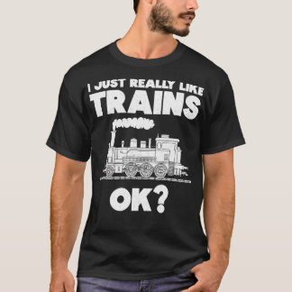 I Just Really Like Trains Railroad Locomotive 1 T-Shirt
