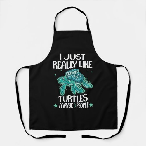 I Just Really Like Turtles and Maybe 3 People Sea  Apron