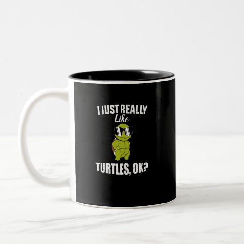 I Just Really Like Turtles _ Cute Turtles Shirt Two_Tone Coffee Mug
