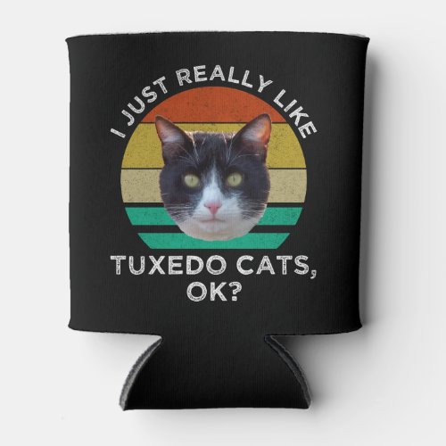 I Just Really Like Tuxedo Cats OK Can Cooler