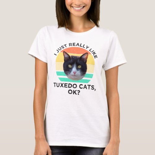 I Just Really Like Tuxedo Cats OK T_Shirt