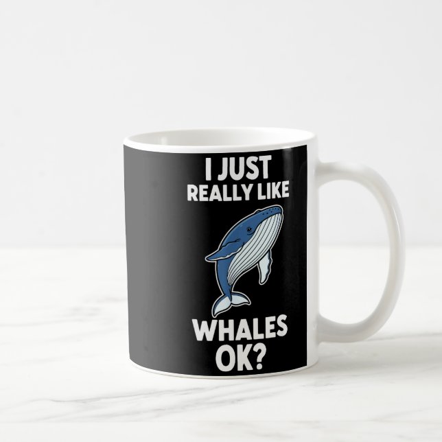 I Just Really Like Whales Ok  Coffee Mug (Right)