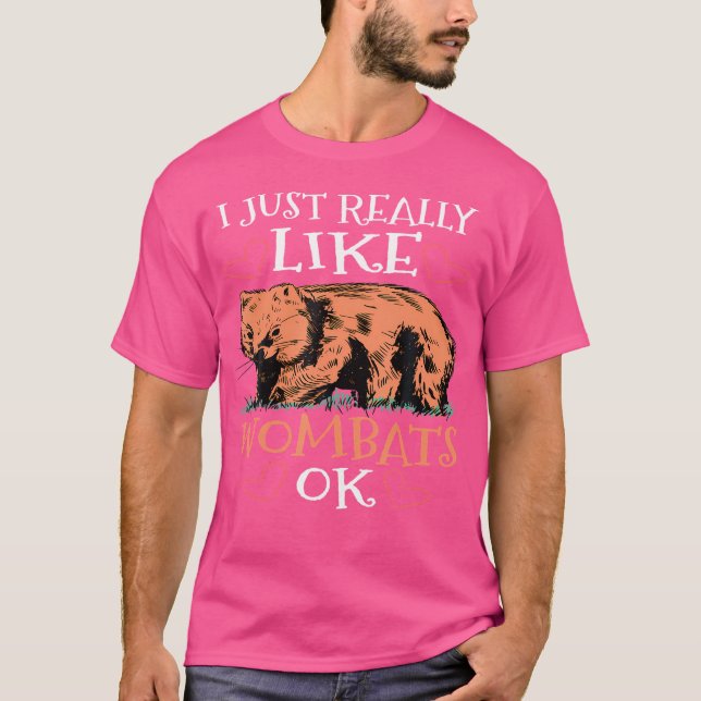 I Just Really Like Wombats Ok T-Shirt (Front)