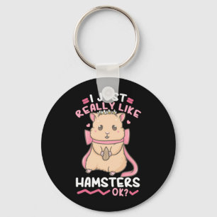 I Just Really Likes Hamsters Ok Keychain