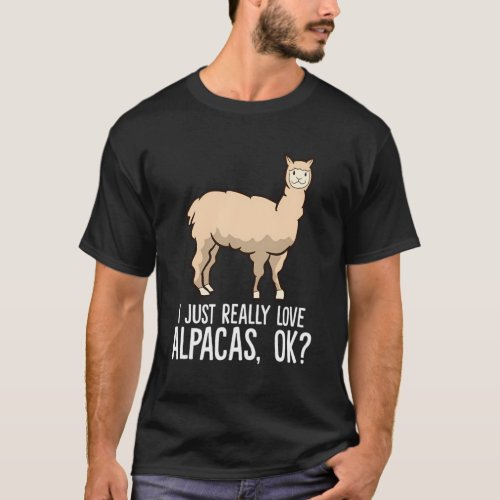 I Just Really Love Alpacas Ok T_Shirt
