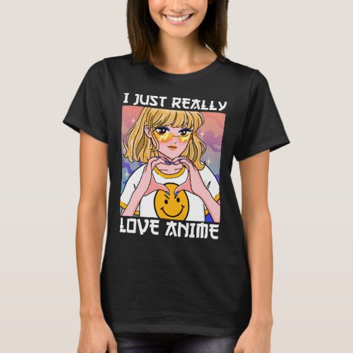 I Just Really Love Anime T_Shirt