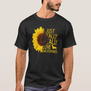 I Just Really Love Dachshunds Women Men Dog Sunflo T-Shirt