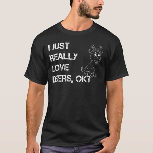 I Just Really Love Deers Ok Funny Deer Love T-Shirt (Front)