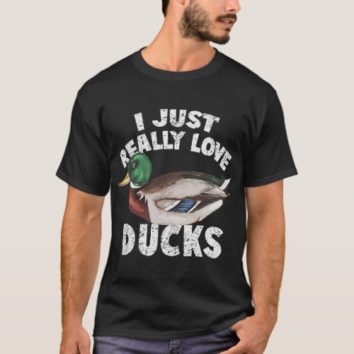 I Just Really Love Ducks Cute Mallard Duck T_Shirt