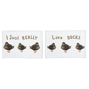 I Just Really Love Ducks Pillowcases