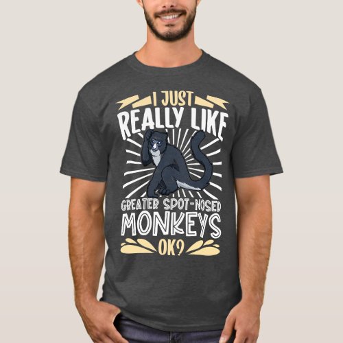 I just really love Greater SpotNosed Monkeys T_Shirt