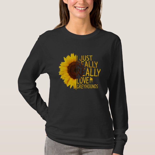 I Just Really Love Greyhounds  Women Men Dog Sunfl T-Shirt (Front)