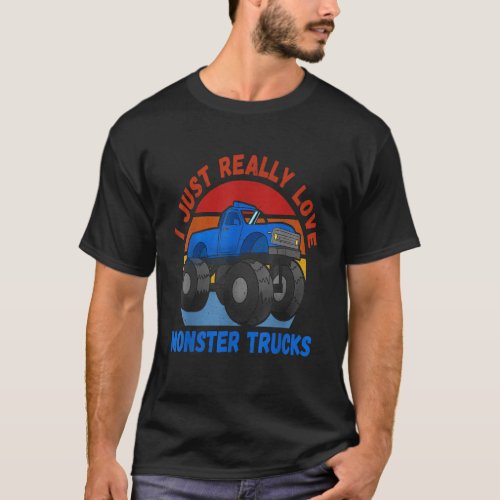I Just Really Love Monster Trucks Big Truck Kids B T_Shirt