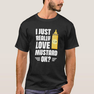 I Just Really Love Mustard, Ok Mustard Lover Healt T-Shirt