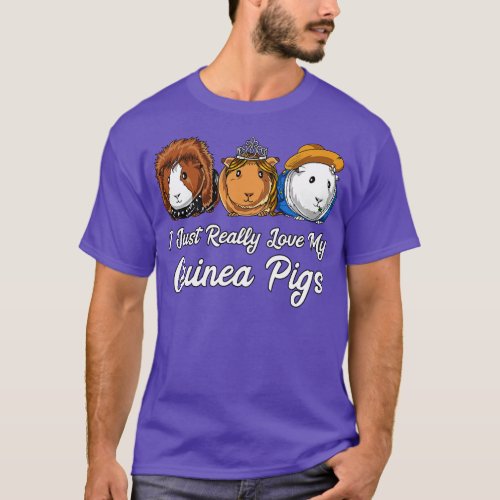 I Just Really Love My Guinea Pigs Cavy Pets T_Shirt
