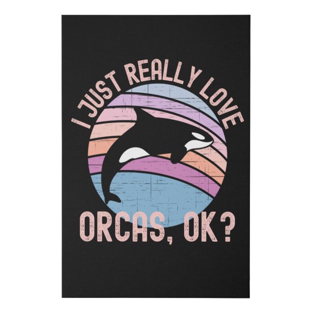 I Just Really Love Orcas Faux Canvas Print (Front)