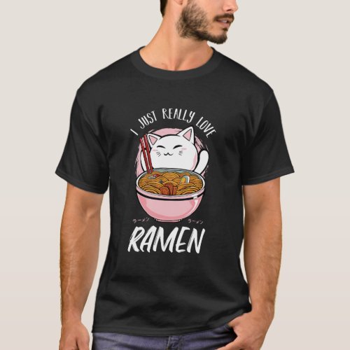 I Just Really Love Ramen Japanese Tasty Noodles Ka T_Shirt