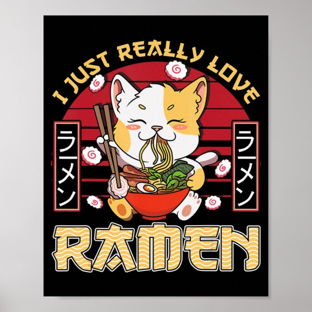 I Just Really Love Ramen Kawaii Anime Cat Ramen Gi Poster (Front)