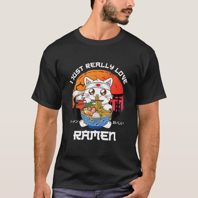 I Just Really Love Ramen Kawaii Neko Ramen Anime L T-Shirt (Front)