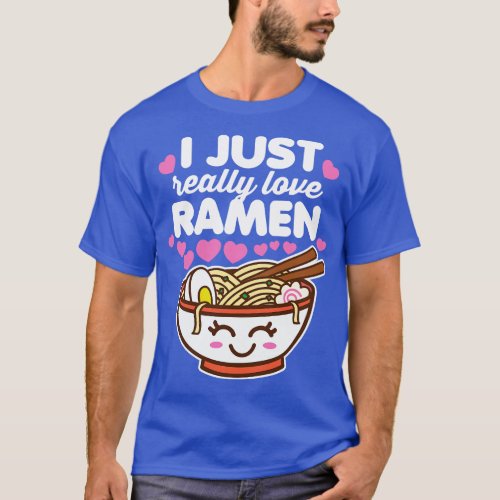 I Just Really Love Ramen T_Shirt