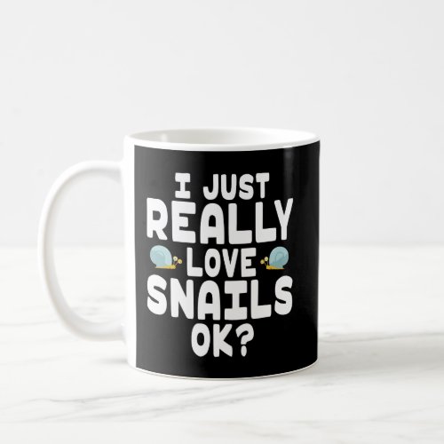 I Just Really Love Snails Hoodie Cute Snail Hoodie Coffee Mug