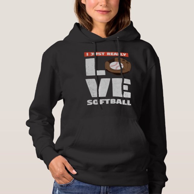 I Just Really Love Softball For Baseball Player Hoodie (Front)