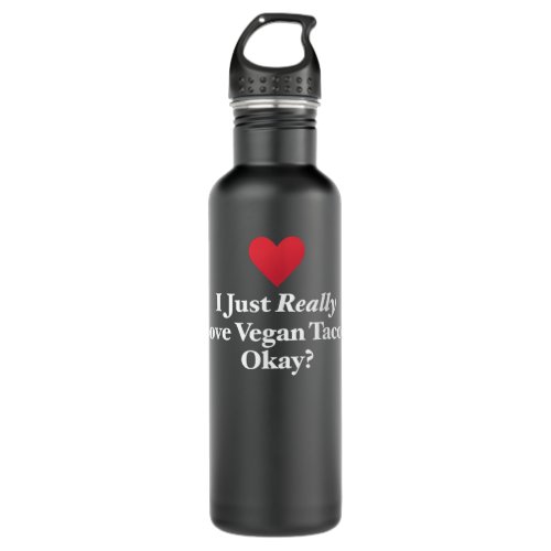 I Just Really Love Vegan Tacos Mexican Taco  Stainless Steel Water Bottle