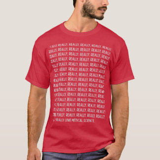 I Just Really, Really Love Medical Science Funny Q T-Shirt