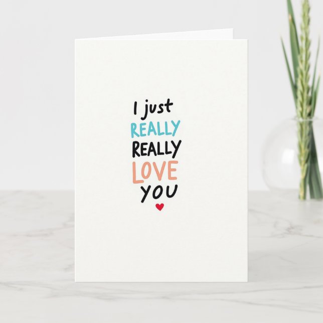 I Just Really Really Love You Card (Front)