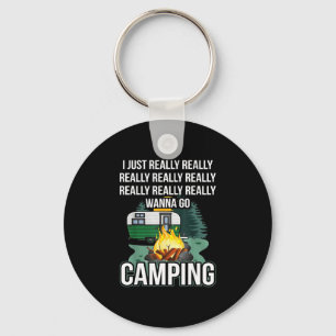 I just really really wanna go camping  keychain