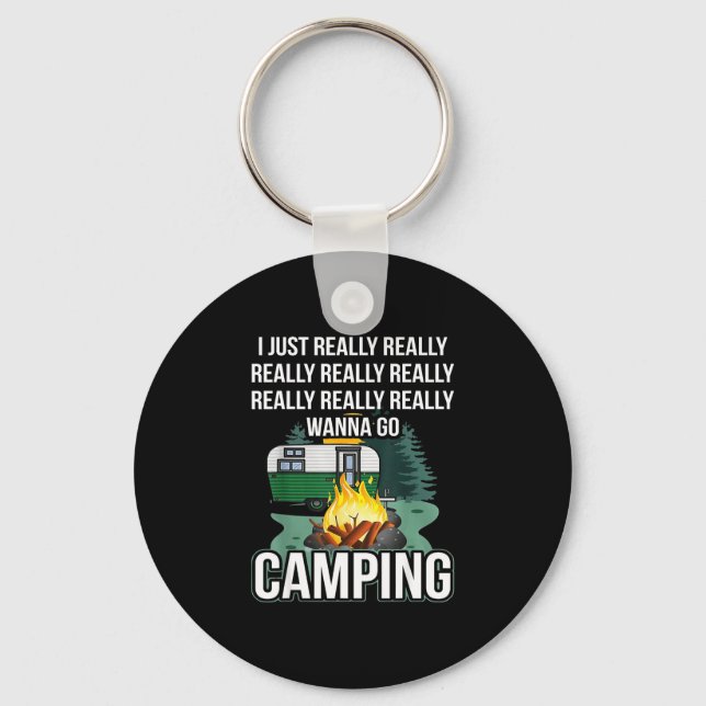I just really really wanna go camping  keychain (Front)