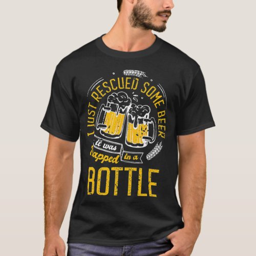 I Just Rescued Some Beer T_Shirt